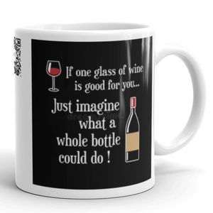 If One Glass of Wine Is Good Imagine What the Whole Bottle Can Do Coffee Mug
